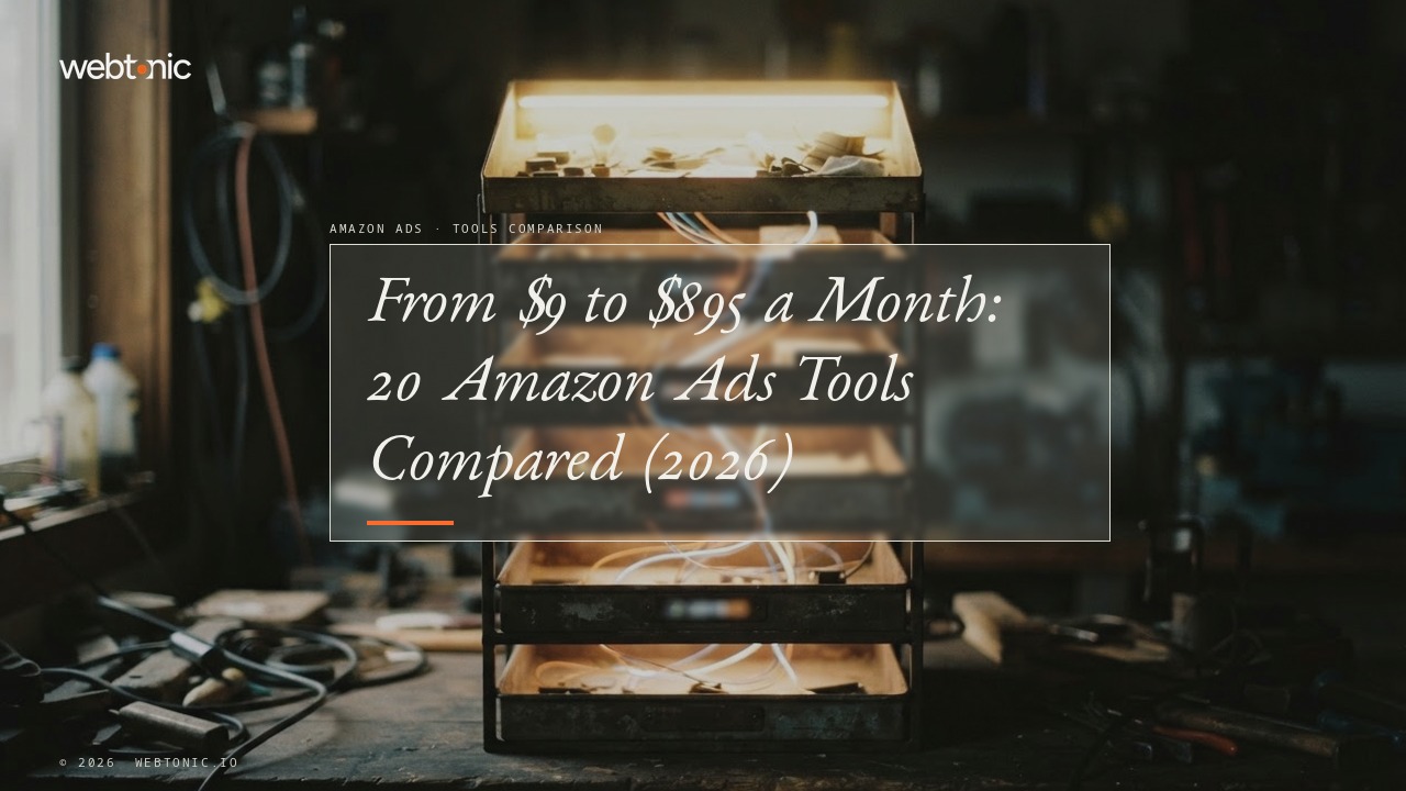 From $9 to $895 a Month: 20 Amazon Ads Tools Compared (2026) — Web Tonic blog thumbnail
