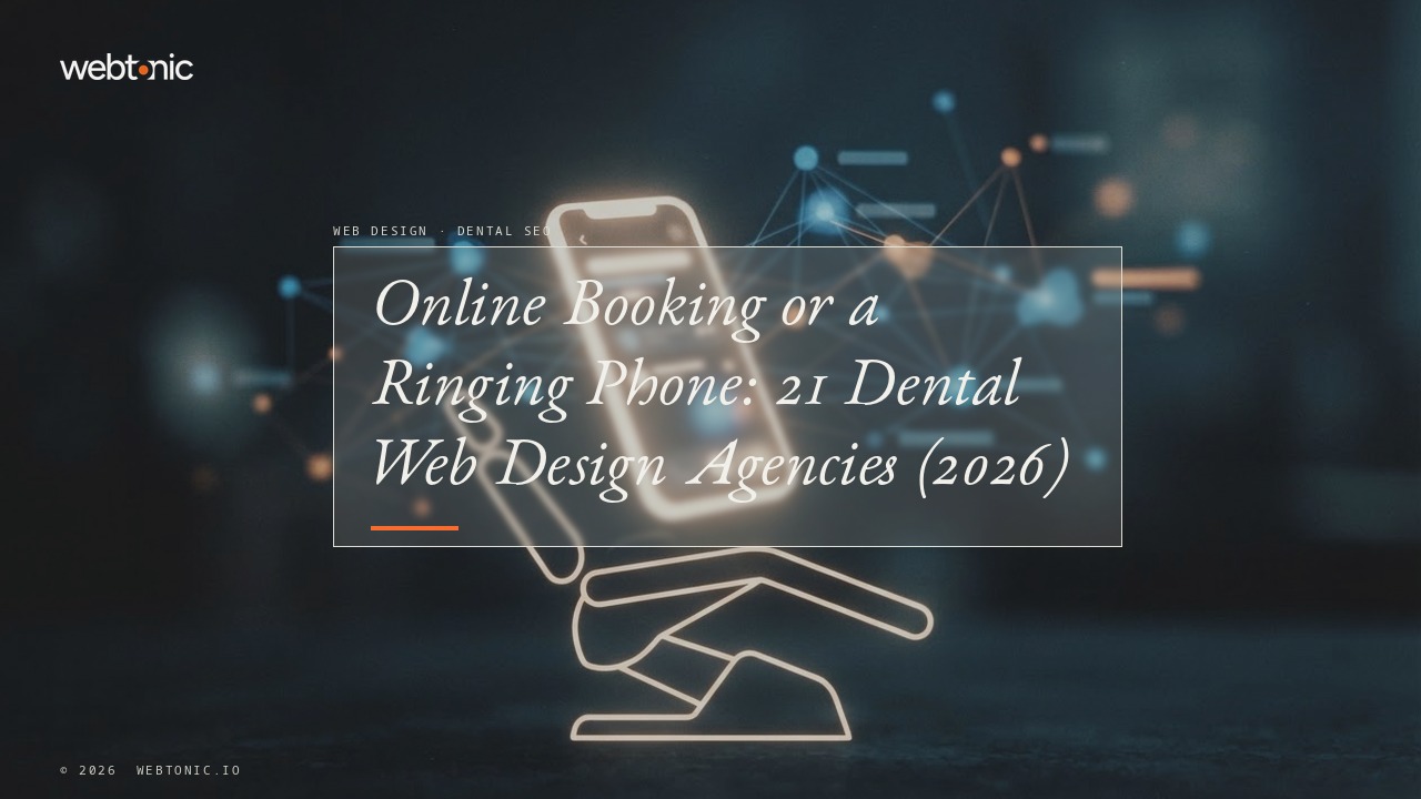 Online Booking or a Ringing Phone: 21 Dental Web Design Agencies (2026) — Web Tonic blog thumbnail