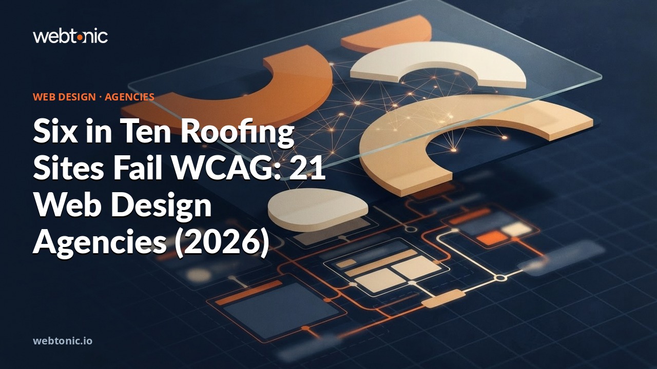 Six in Ten Roofing Sites Fail WCAG: 21 Web Design Agencies (2026) — Web Tonic blog thumbnail