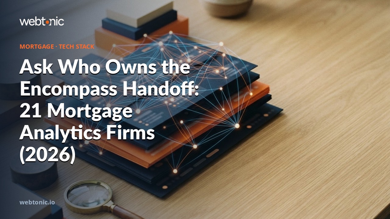 Ask Who Owns the Encompass Handoff: 21 Mortgage Analytics Firms (2026) — Web Tonic blog thumbnail