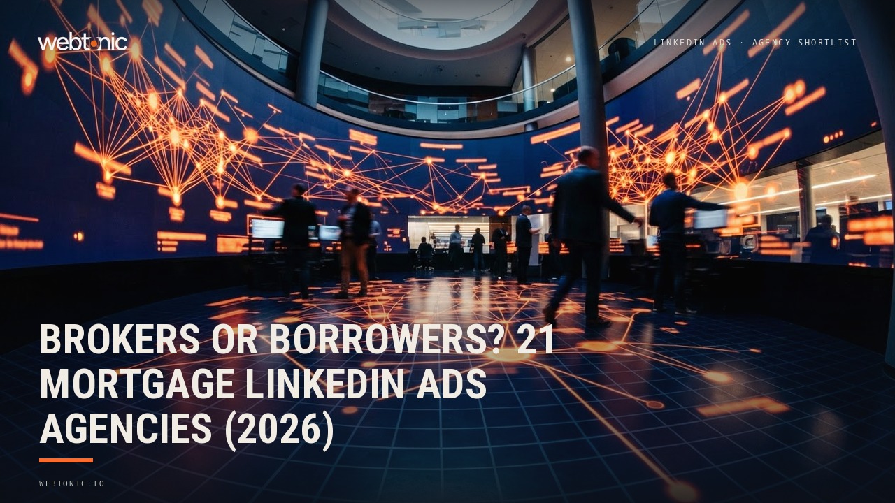 Brokers or Borrowers? 21 Mortgage LinkedIn Ads Agencies (2026) — Web Tonic blog thumbnail
