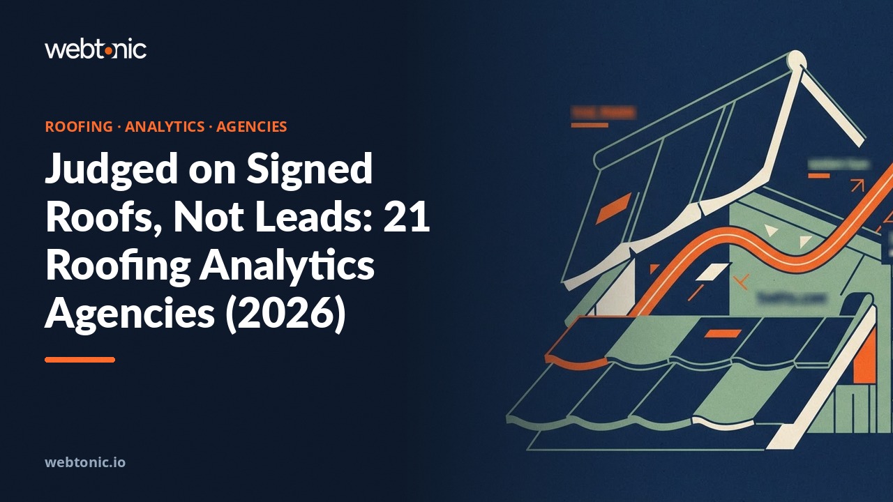 Judged on Signed Roofs, Not Leads: 21 Roofing Analytics Agencies (2026) — Web Tonic blog thumbnail