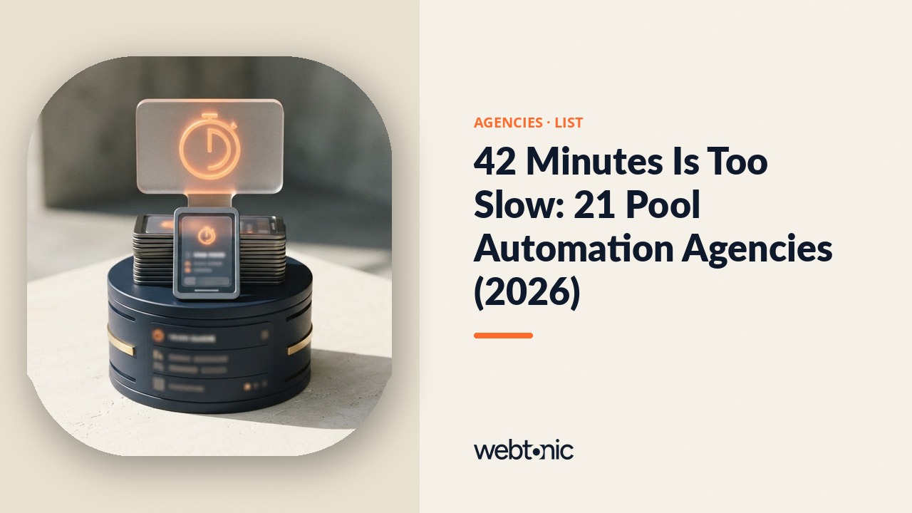 42 Minutes Is Too Slow: 21 Pool Automation Agencies (2026) — Web Tonic blog thumbnail
