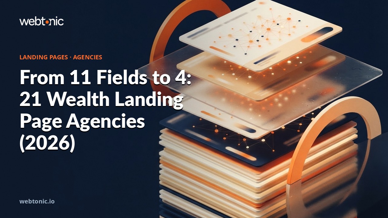 From 11 Fields to 4: 21 Wealth Landing Page Agencies (2026) — Web Tonic blog thumbnail