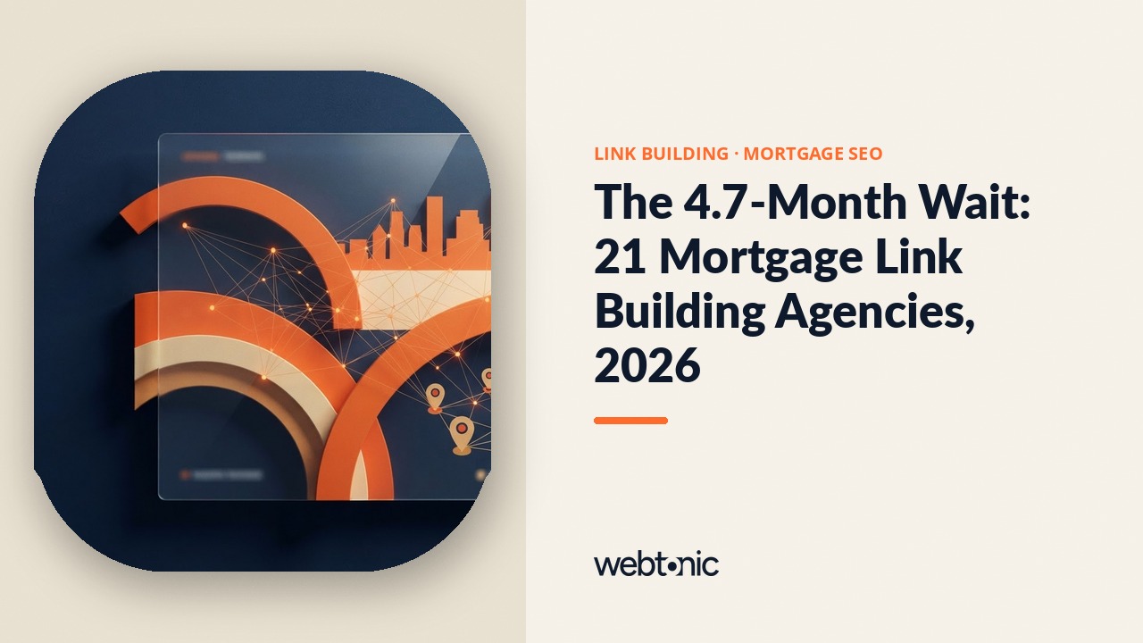 The 4.7-Month Wait: 21 Mortgage Link Building Agencies, 2026 — Web Tonic blog thumbnail