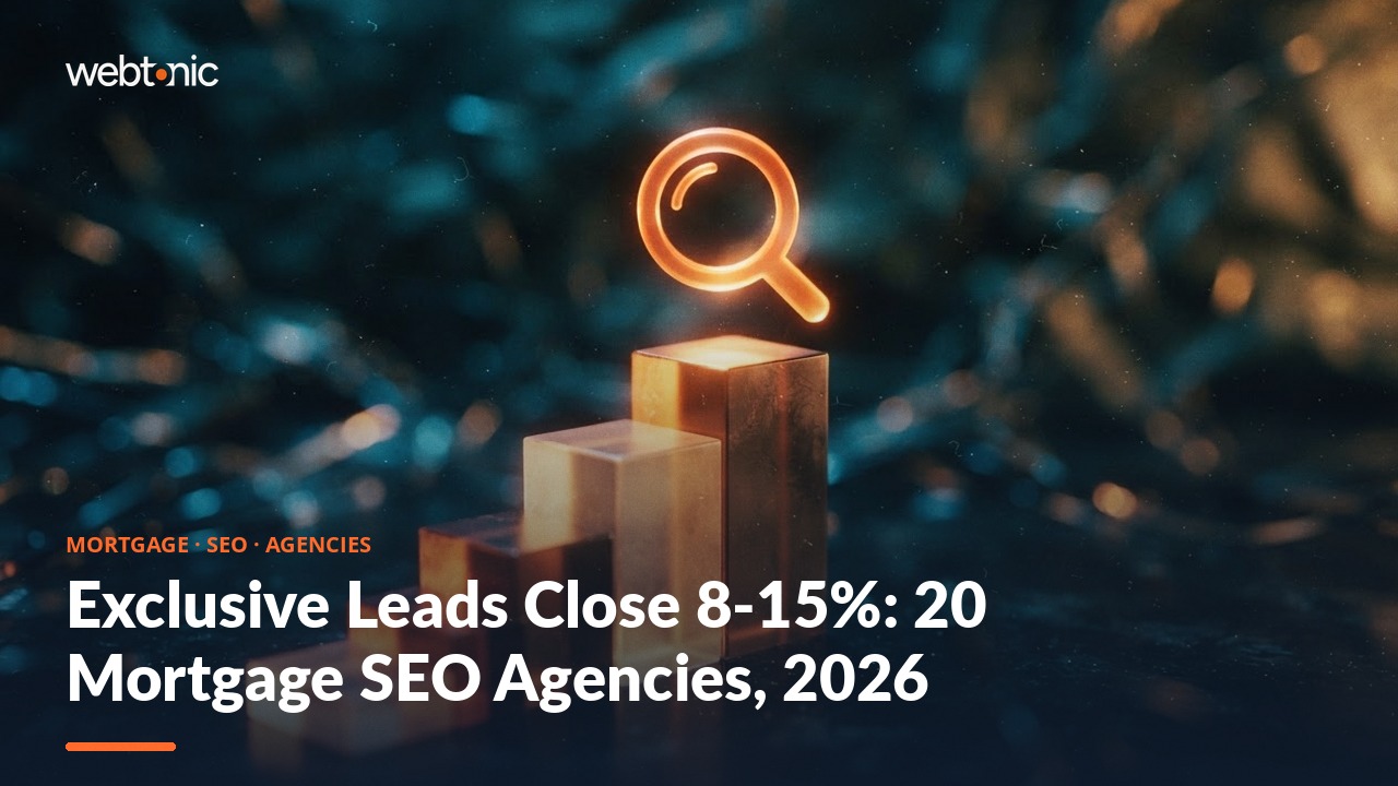 Exclusive Leads Close 8-15%: 20 Mortgage SEO Agencies, 2026 — Web Tonic blog thumbnail