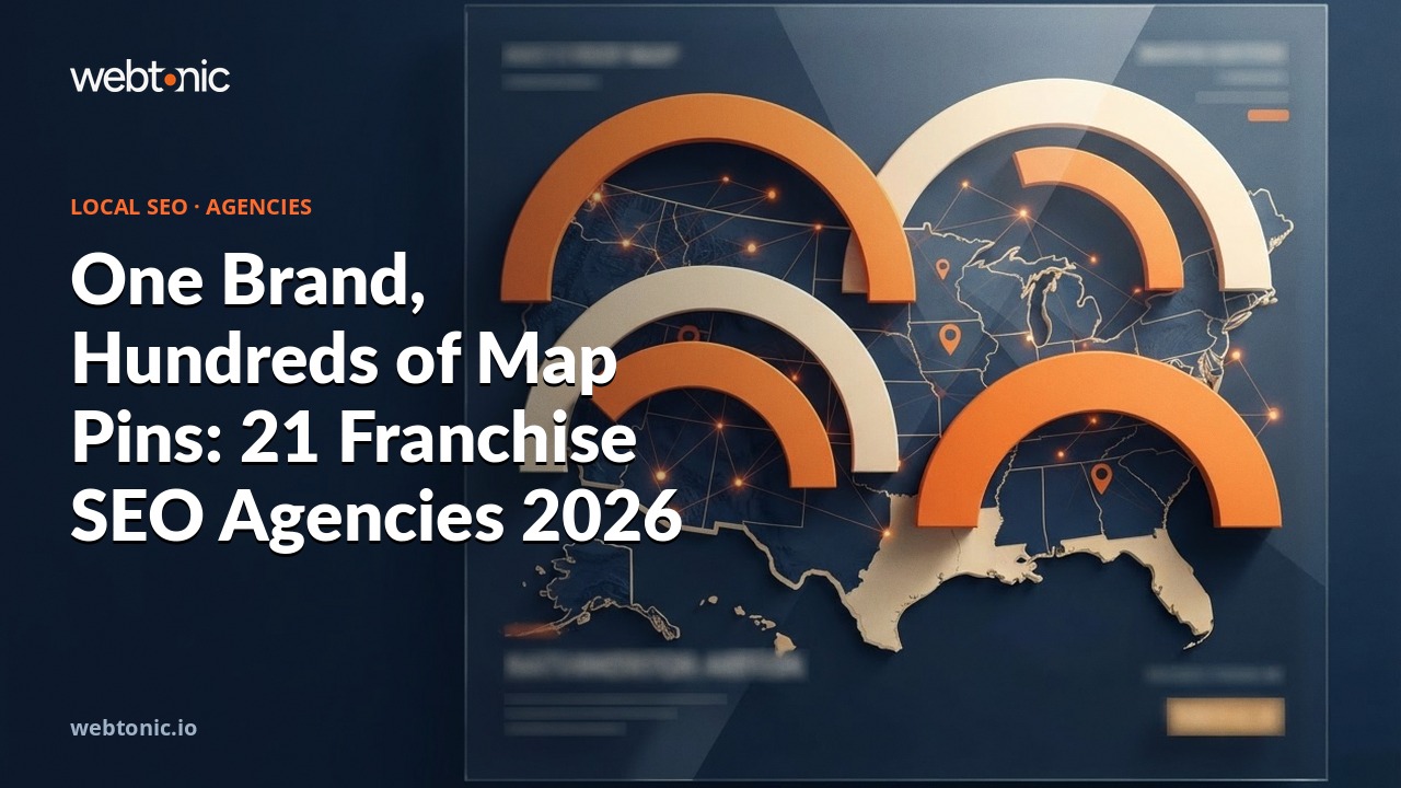 One Brand, Hundreds of Map Pins: 21 Franchise SEO Agencies 2026 — Web Tonic blog thumbnail