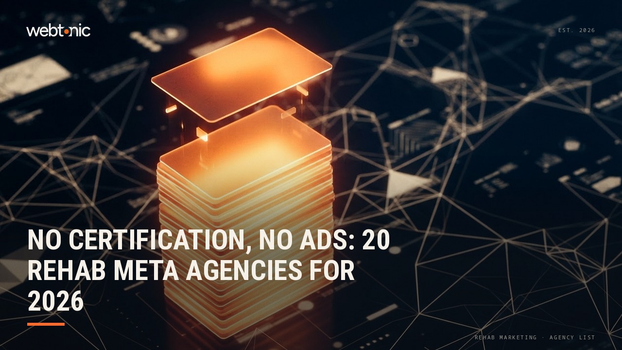 No Certification, No Ads: 20 Rehab Meta Agencies for 2026 — Web Tonic blog thumbnail