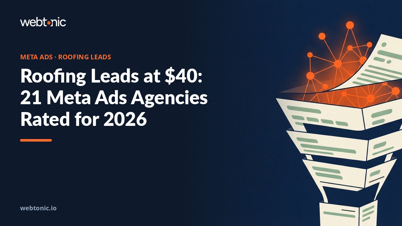 Roofing Leads at $40: 21 Meta Ads Agencies Rated for 2026 — Web Tonic blog thumbnail
