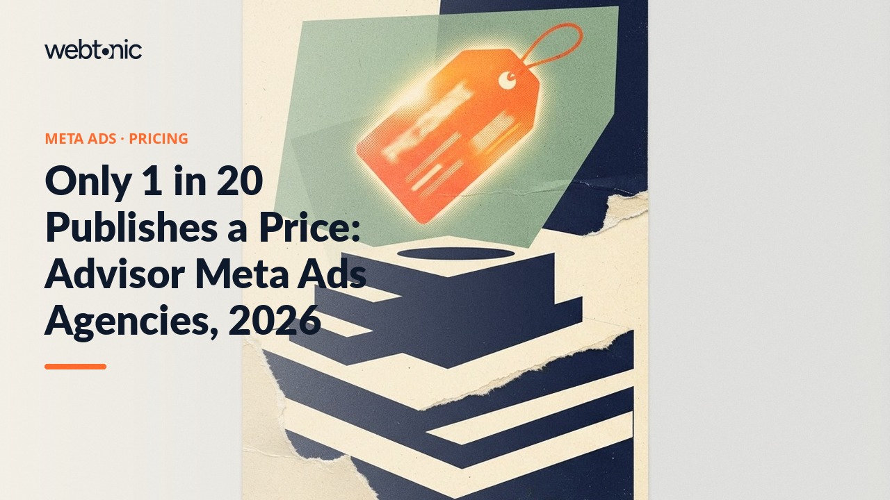 Only 1 in 20 Publishes a Price: Advisor Meta Ads Agencies, 2026 — Web Tonic blog thumbnail