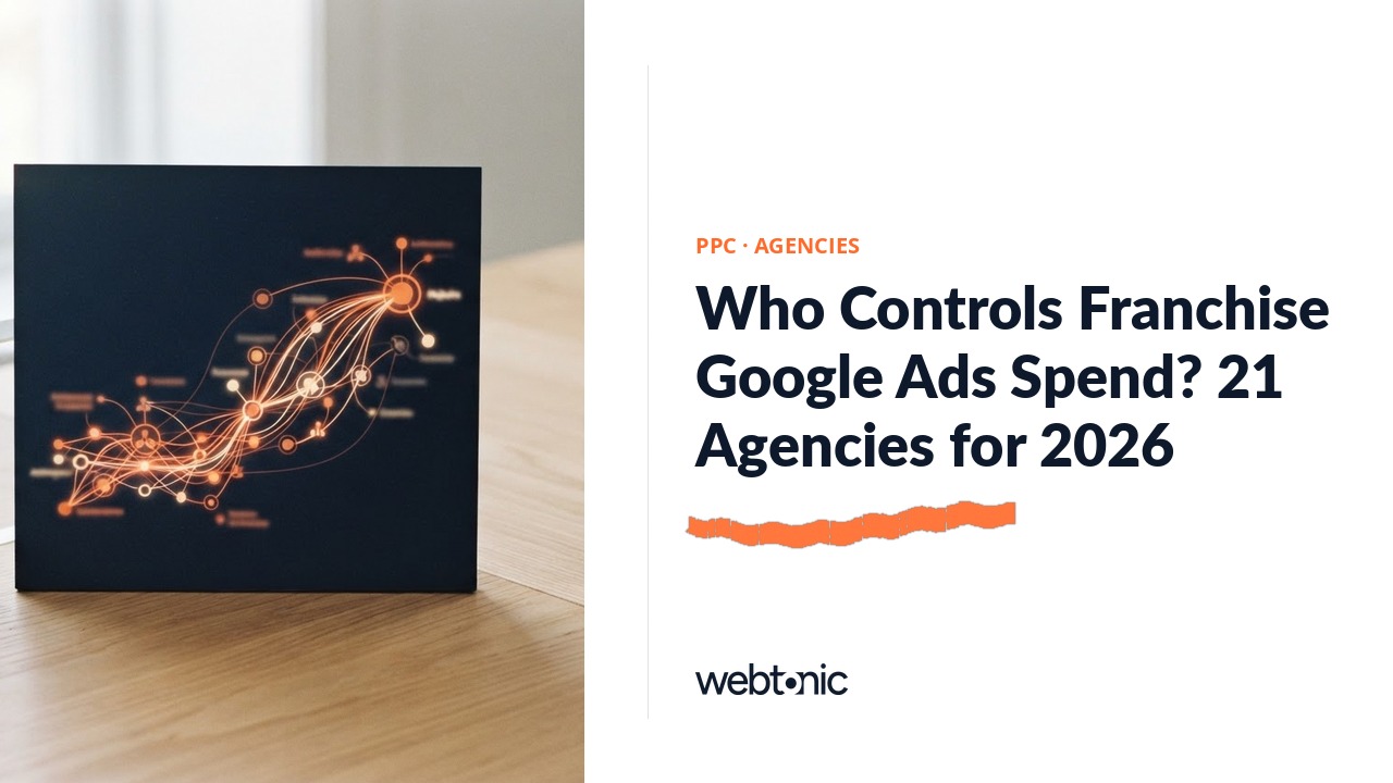 Who Controls Franchise Google Ads Spend? 21 Agencies for 2026 — Web Tonic blog thumbnail