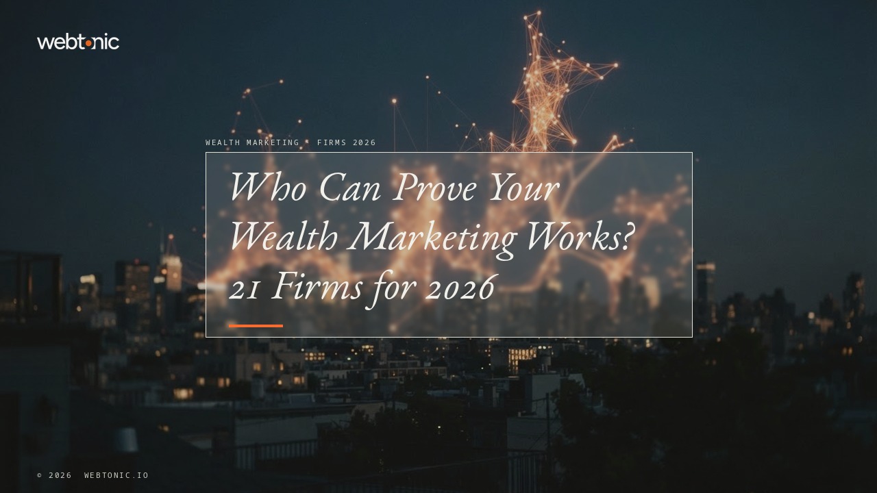 Who Can Prove Your Wealth Marketing Works? 21 Firms for 2026 — Web Tonic blog thumbnail