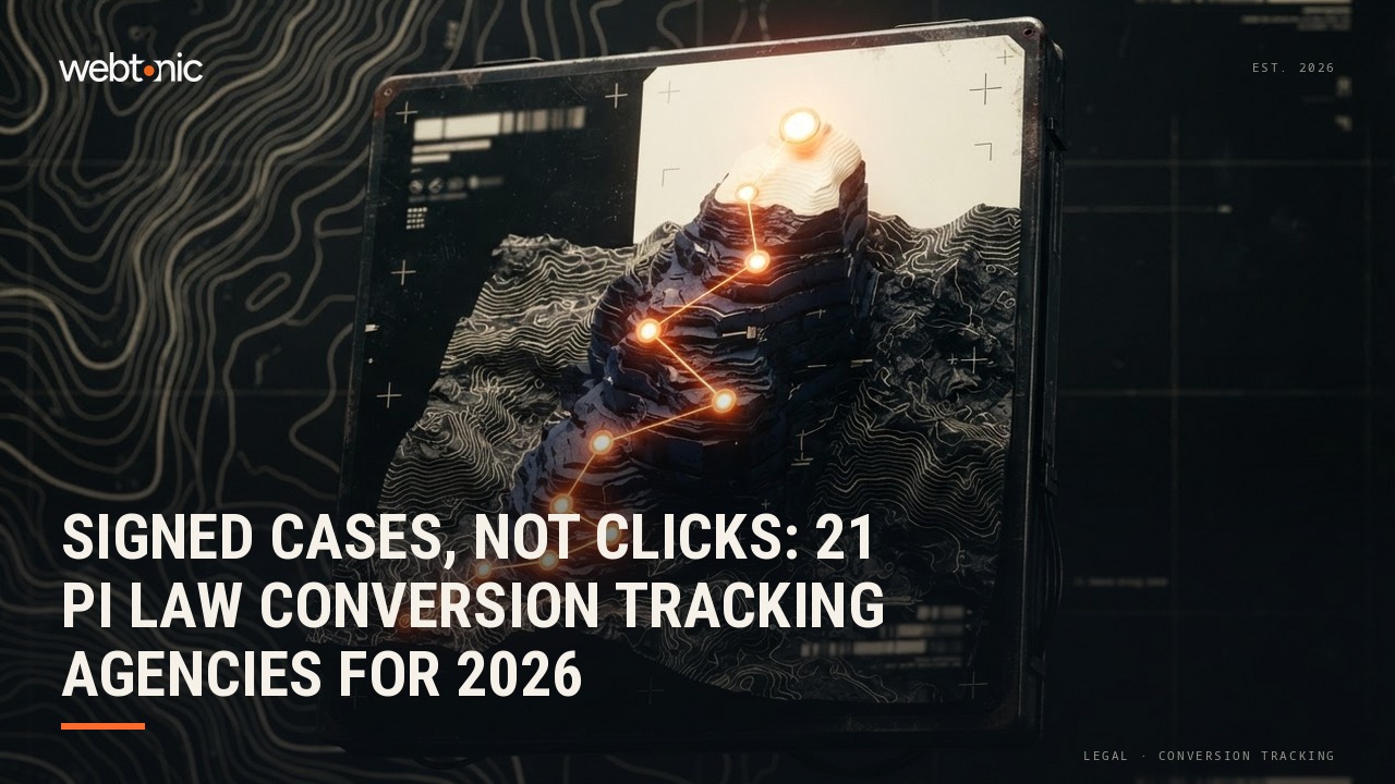 Signed Cases, Not Clicks: 21 PI Law Conversion Tracking Agencies for 2026 — Web Tonic blog thumbnail