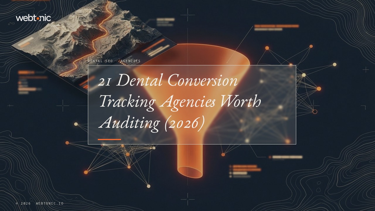 21 Dental Conversion Tracking Agencies Worth Auditing (2026) — Web Tonic blog thumbnail