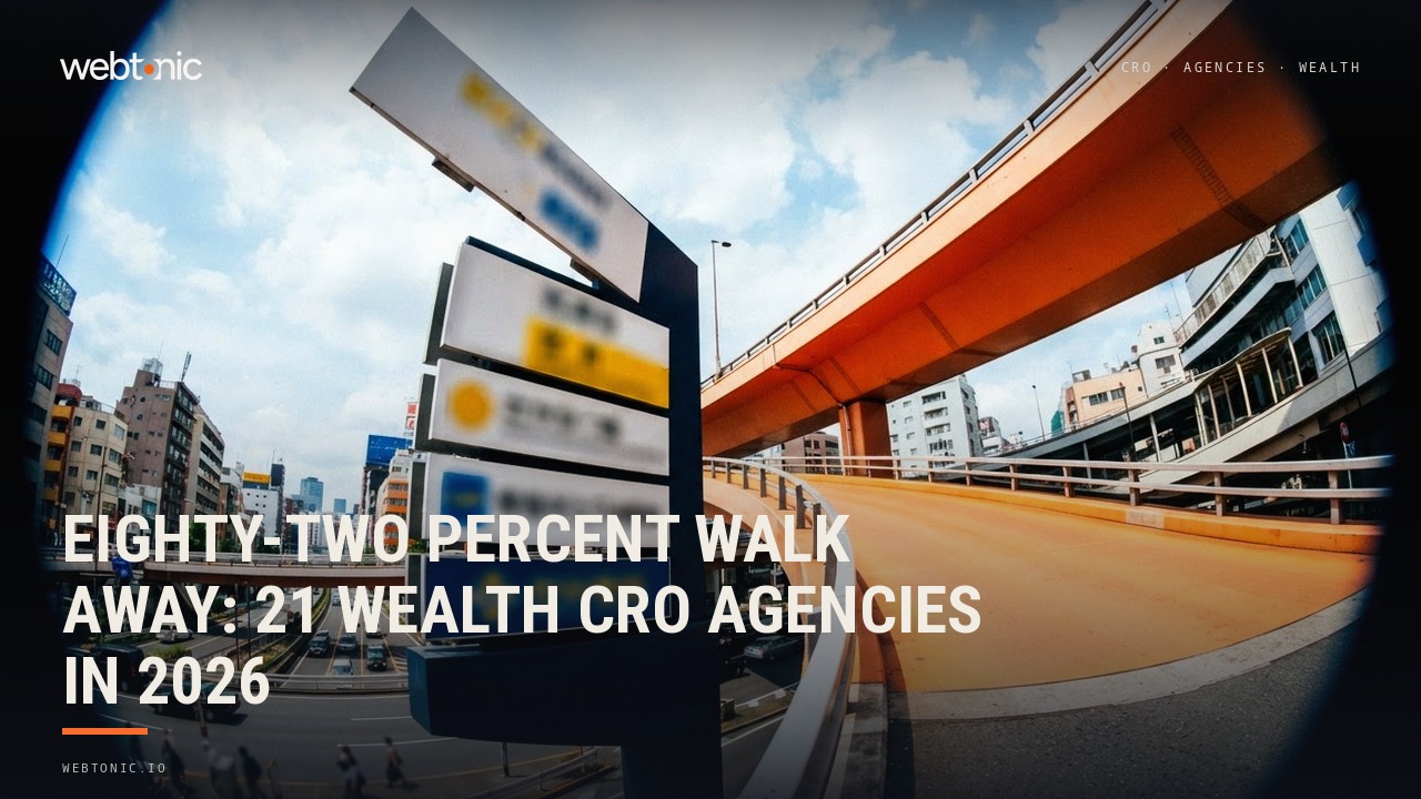 Eighty-Two Percent Walk Away: 21 Wealth CRO Agencies in 2026 — Web Tonic blog thumbnail