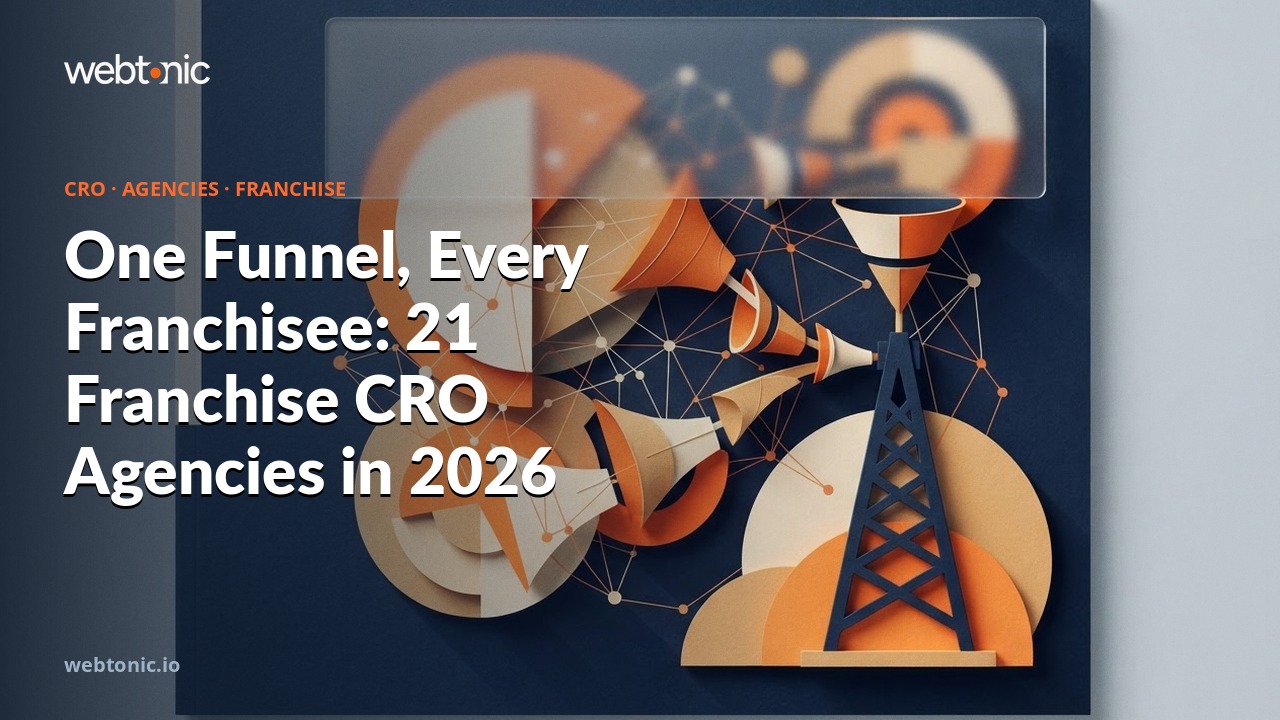 One Funnel, Every Franchisee: 21 Franchise CRO Agencies in 2026 — Web Tonic blog thumbnail