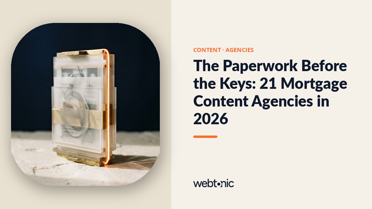 The Paperwork Before the Keys: 21 Mortgage Content Agencies in 2026 — Web Tonic blog thumbnail
