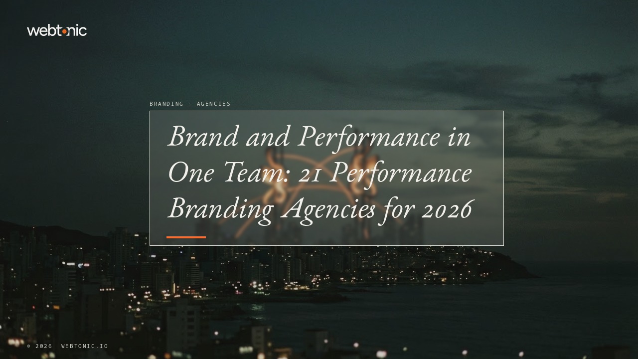 Brand and Performance in One Team: 21 Performance Branding Agencies for 2026 — Web Tonic blog thumbnail