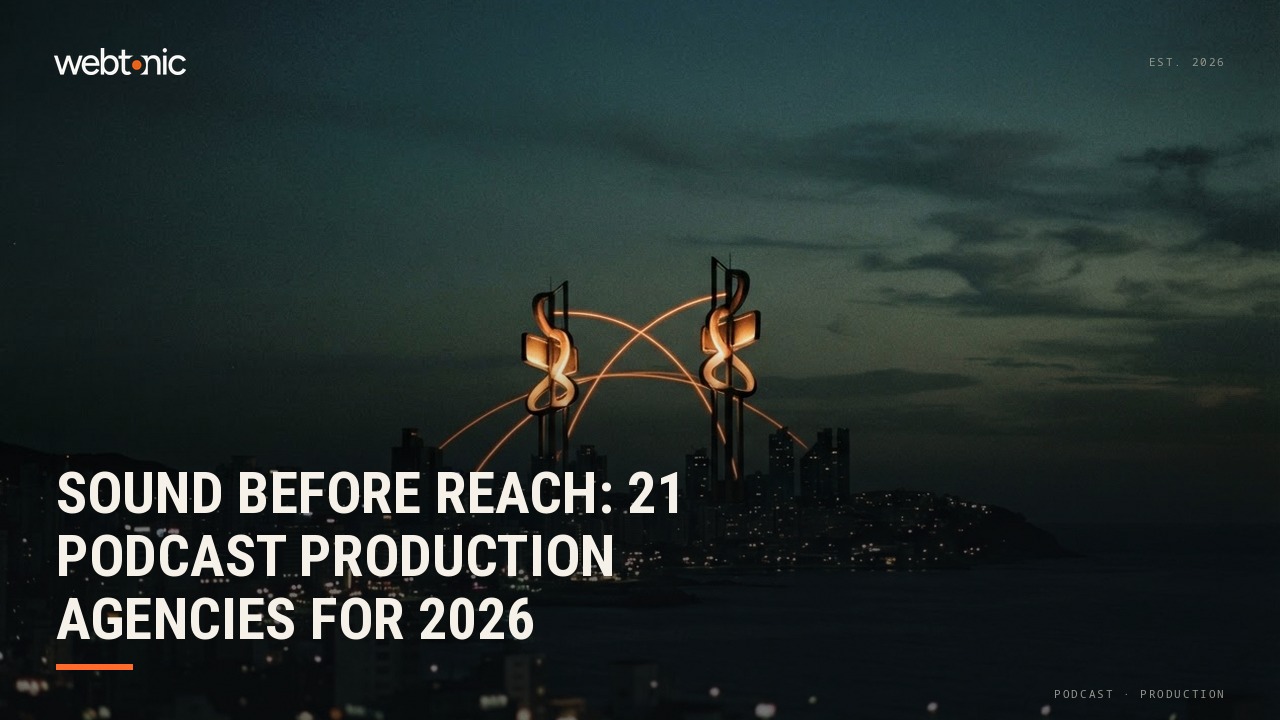 Sound Before Reach: 21 Podcast Production Agencies for 2026 — Web Tonic blog thumbnail