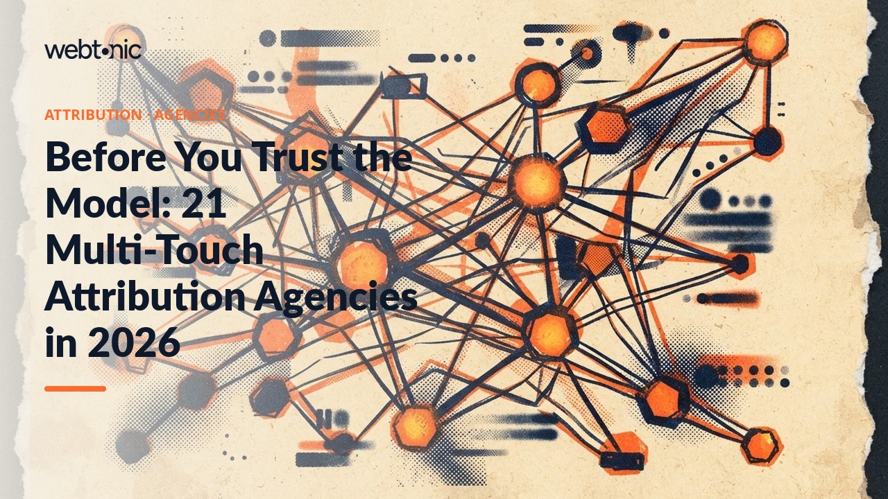 Before You Trust the Model: 21 Multi-Touch Attribution Agencies in 2026 — Web Tonic blog thumbnail