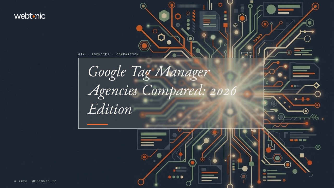 Google Tag Manager Agencies Compared: 2026 Edition — Web Tonic blog thumbnail