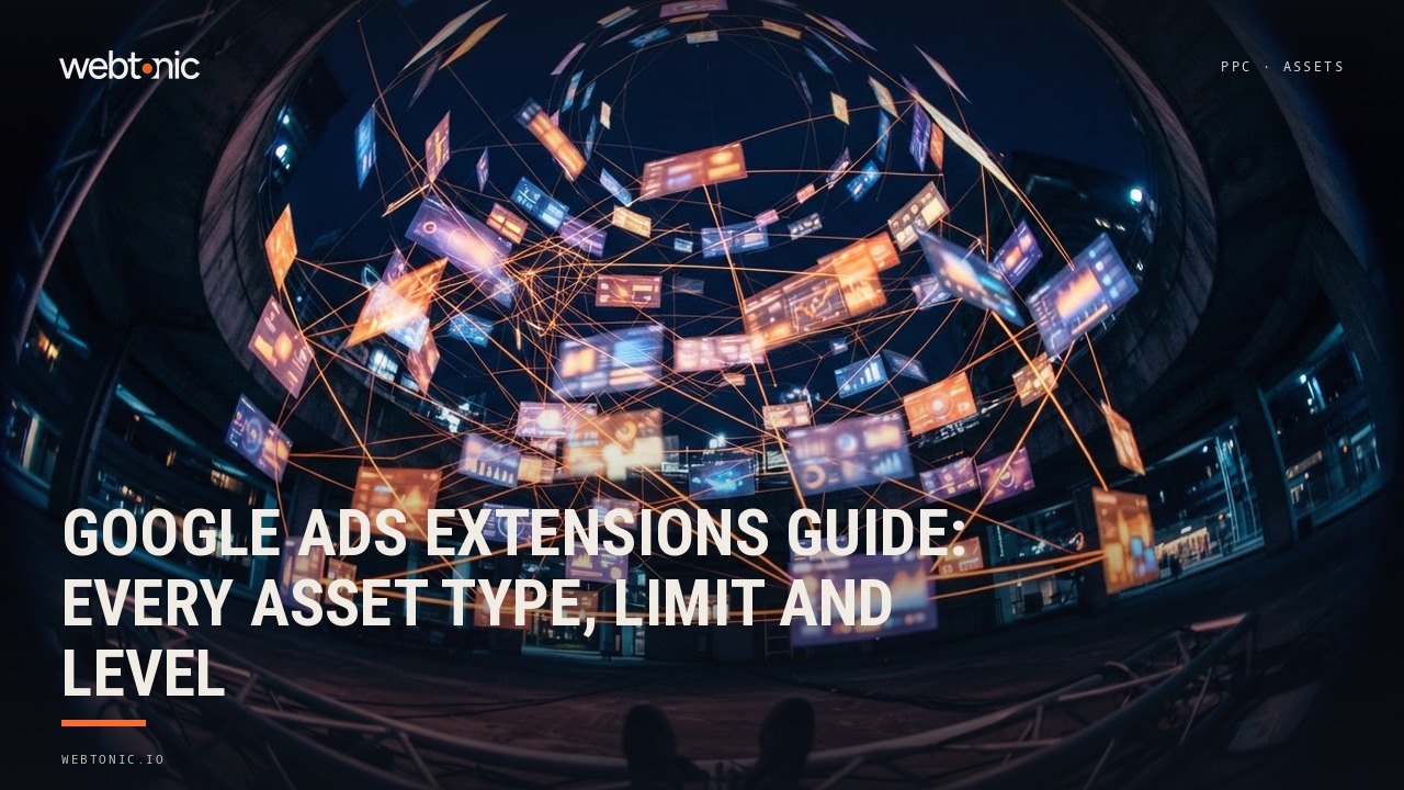Google Ads Extensions Guide: Every Asset Type, Limit and Level — Web Tonic blog thumbnail