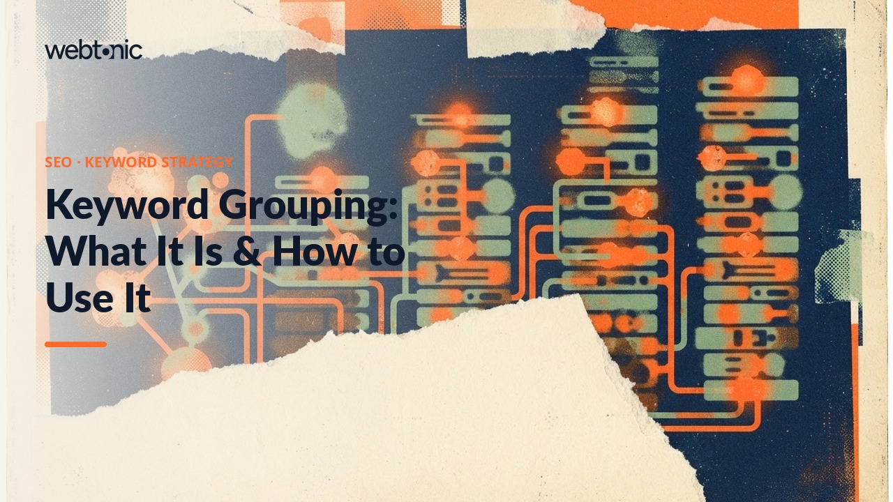 Keyword Grouping: What It Is & How to Use It — Web Tonic blog thumbnail