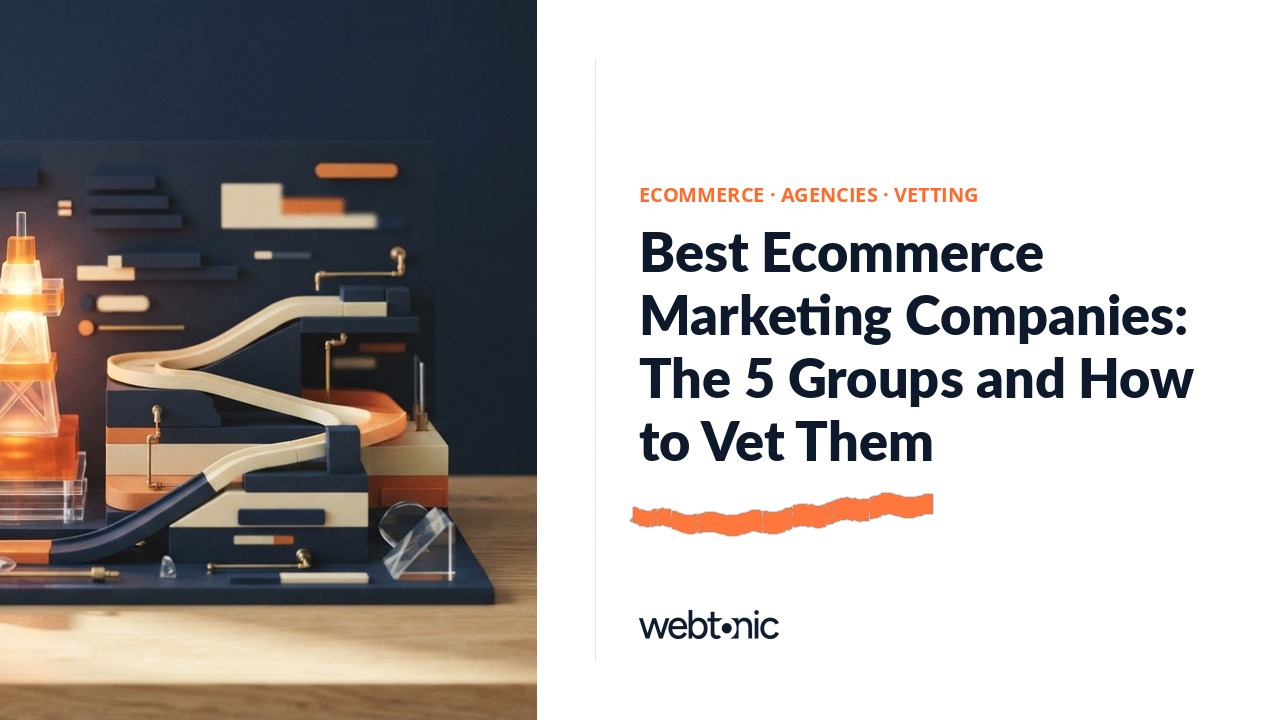 Best Ecommerce Marketing Companies: The 5 Groups and How to Vet Them — Web Tonic blog thumbnail