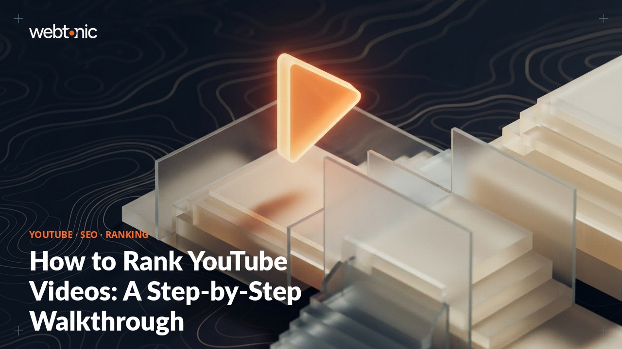 How to Rank YouTube Videos: A Step-by-Step Walkthrough — Web Tonic blog thumbnail