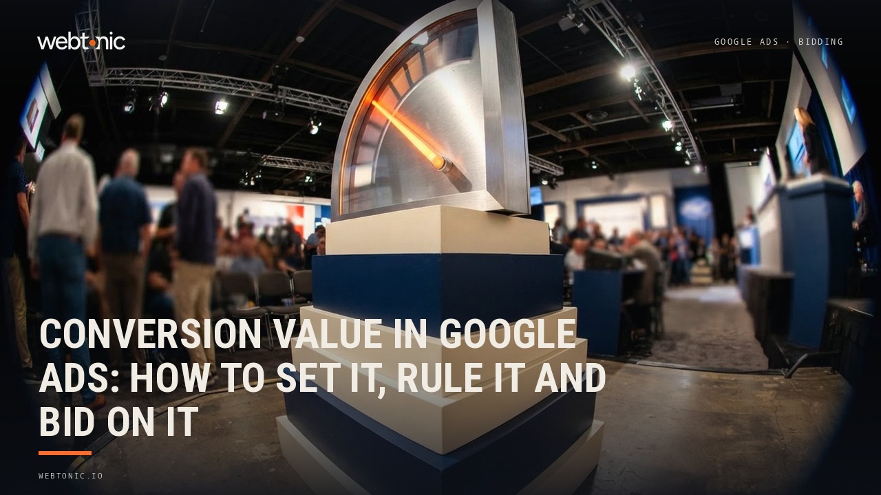 Conversion Value in Google Ads: How to Set It, Rule It and Bid on It — Web Tonic blog thumbnail