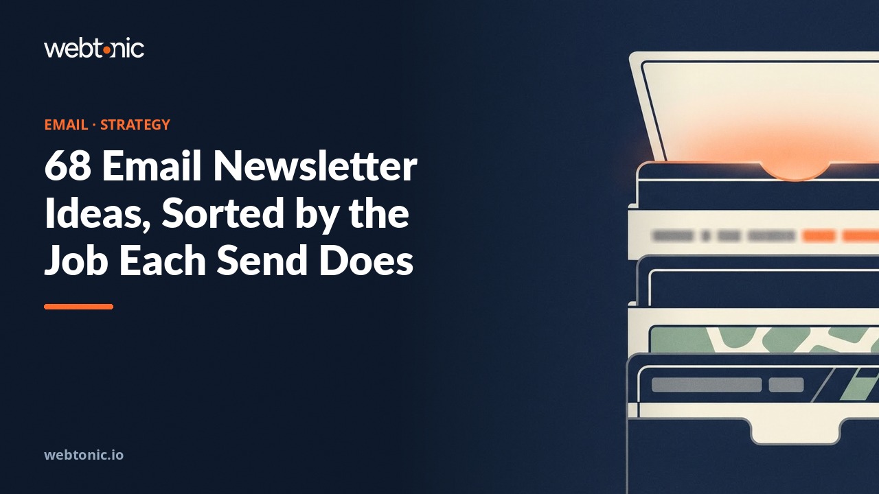 68 Email Newsletter Ideas, Sorted by the Job Each Send Does — Web Tonic blog thumbnail