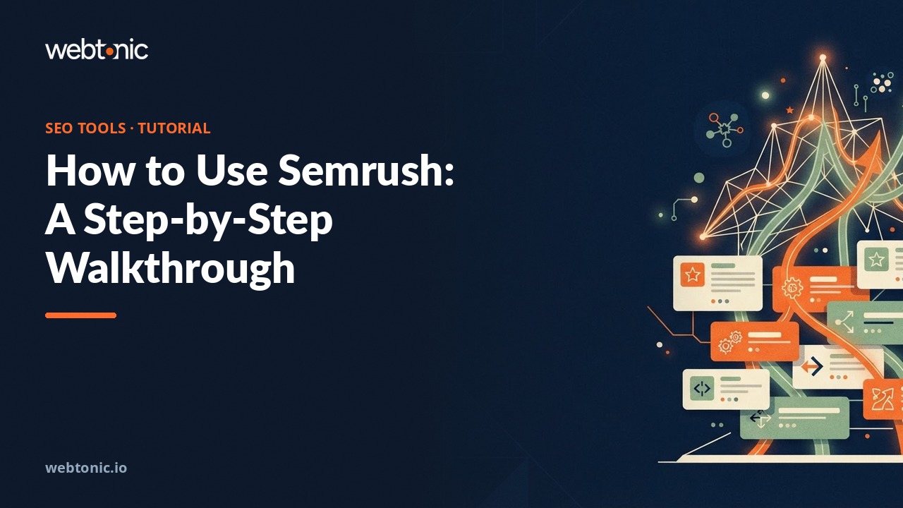 How to Use Semrush: A Step-by-Step Walkthrough — Web Tonic blog thumbnail