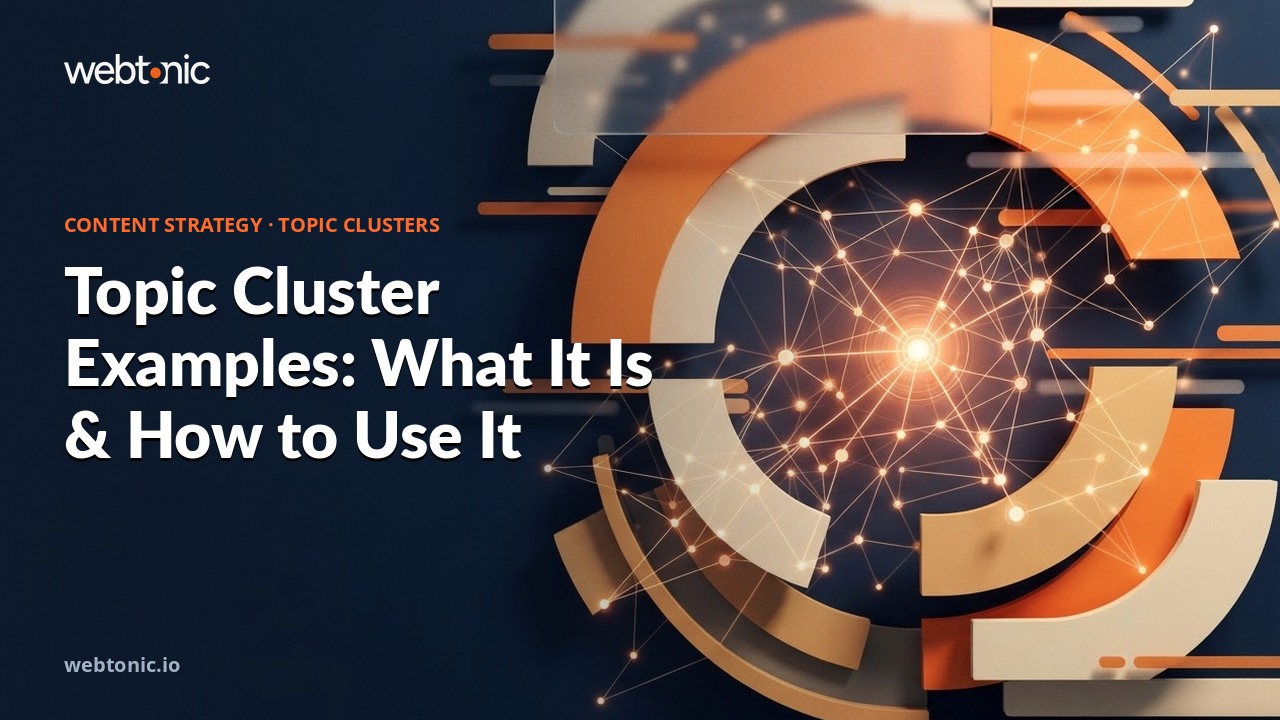 Topic Cluster Examples: What It Is & How to Use It — Web Tonic blog thumbnail