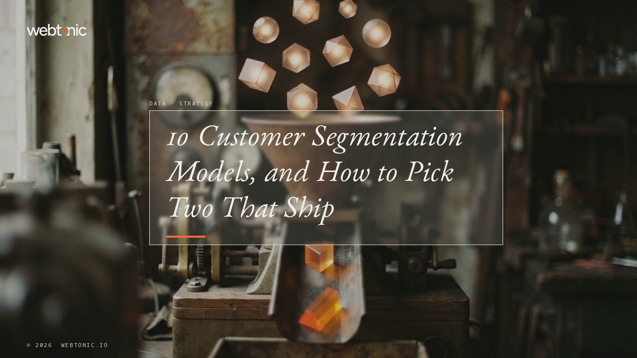 10 Customer Segmentation Models, and How to Pick Two That Ship — Web Tonic blog thumbnail