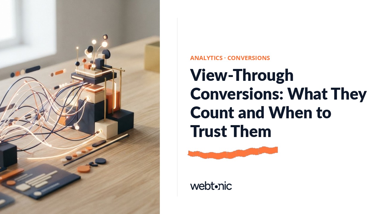View-Through Conversions: What They Count and When to Trust Them — Web Tonic blog thumbnail