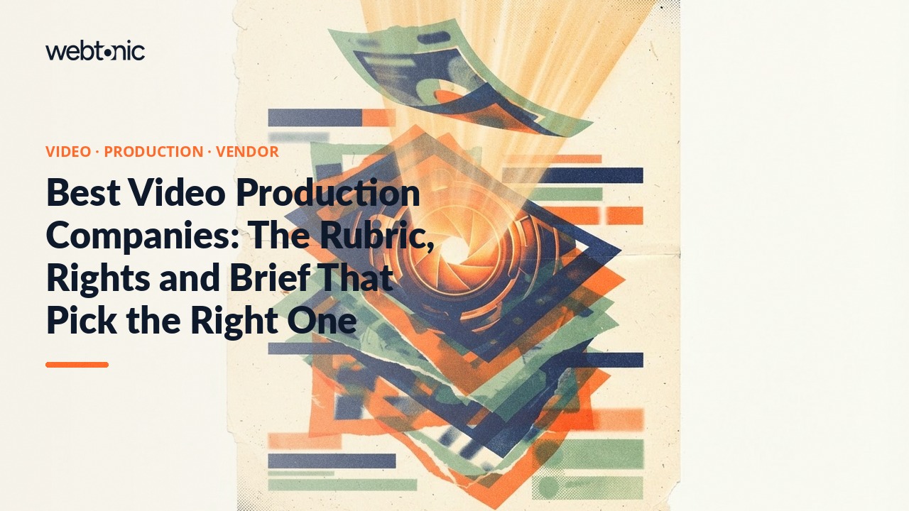 Best Video Production Companies: The Rubric, Rights and Brief That Pick the Right One — Web Tonic blog thumbnail