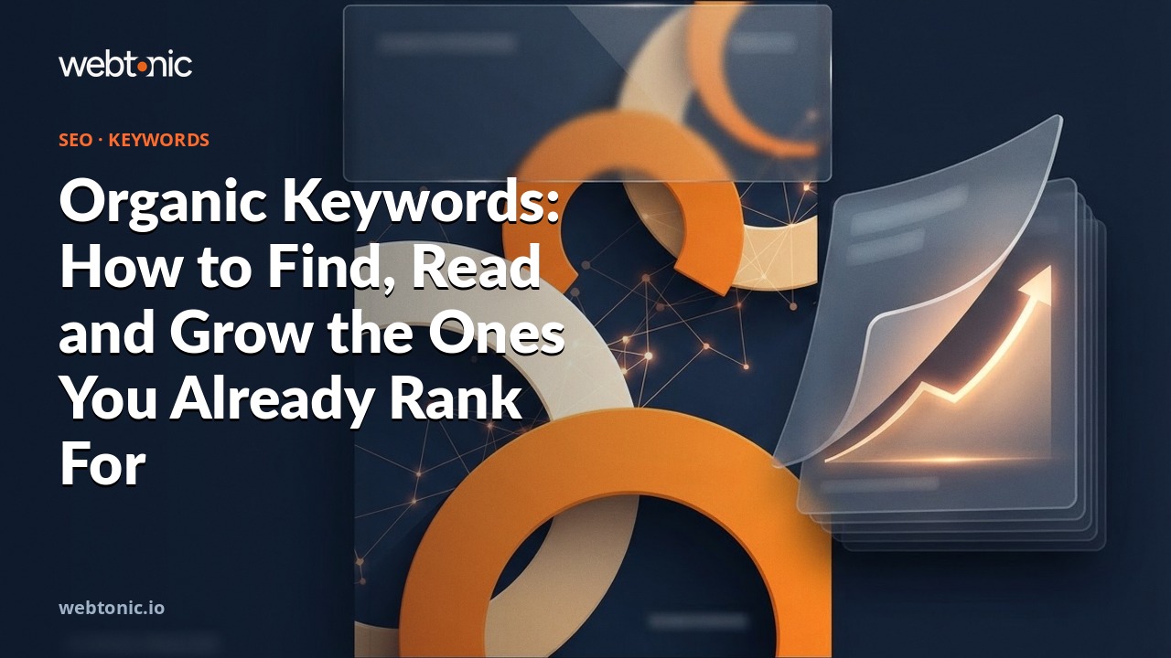 Organic Keywords: How to Find, Read and Grow the Ones You Already Rank For — Web Tonic blog thumbnail