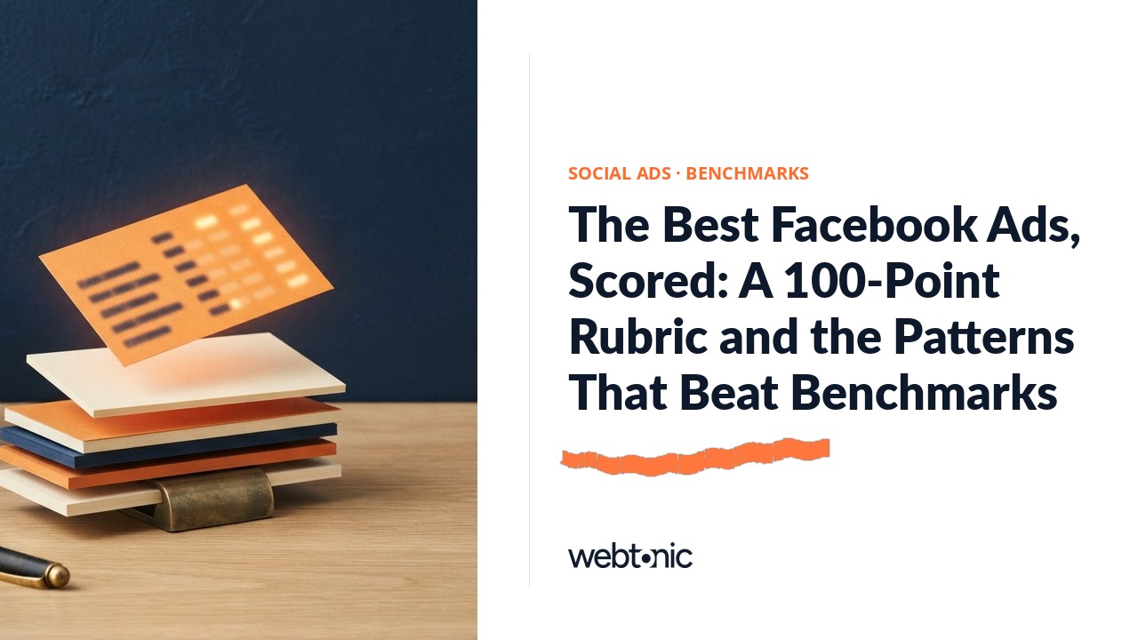 The Best Facebook Ads, Scored: A 100-Point Rubric and the Patterns That Beat Benchmarks — Web Tonic blog thumbnail