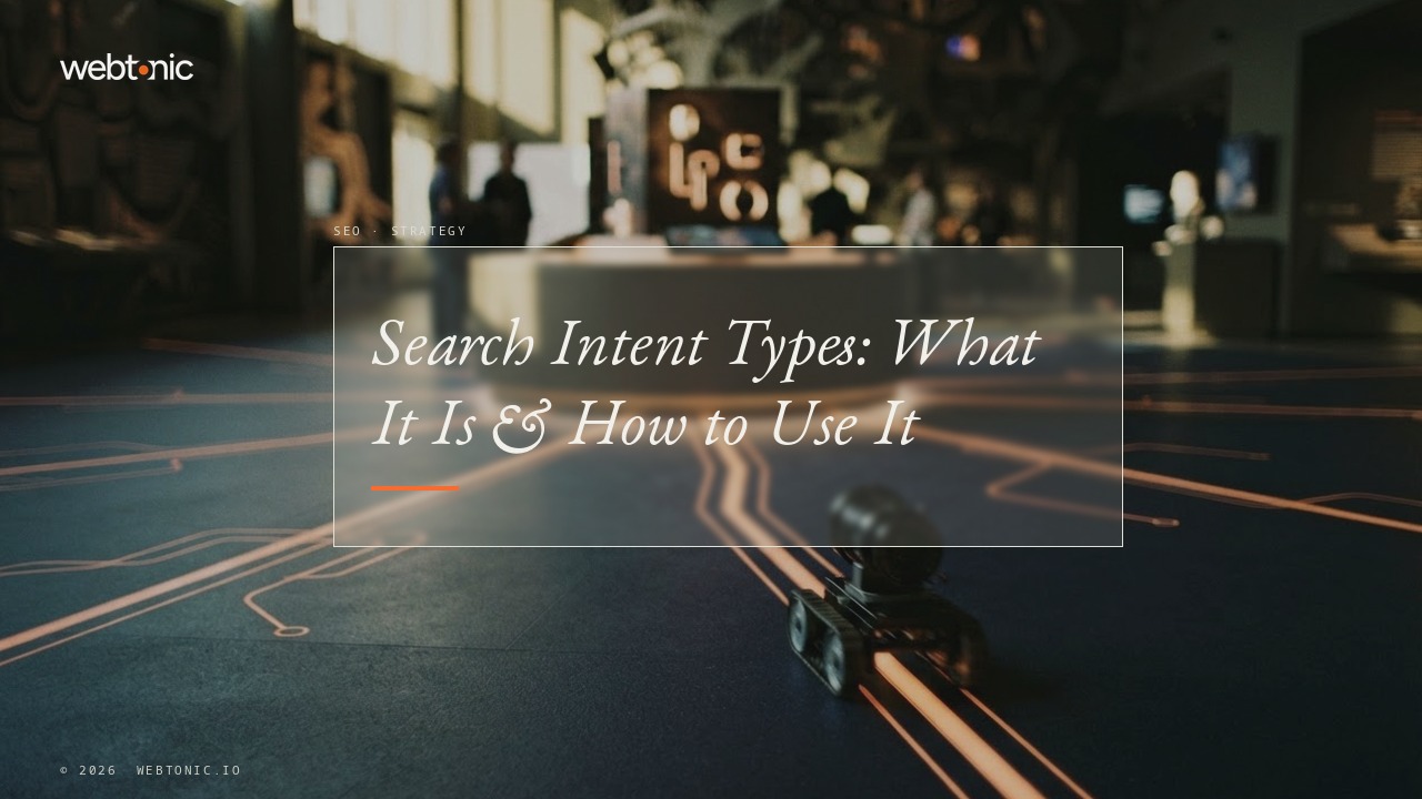 Search Intent Types: What It Is & How to Use It — Web Tonic blog thumbnail