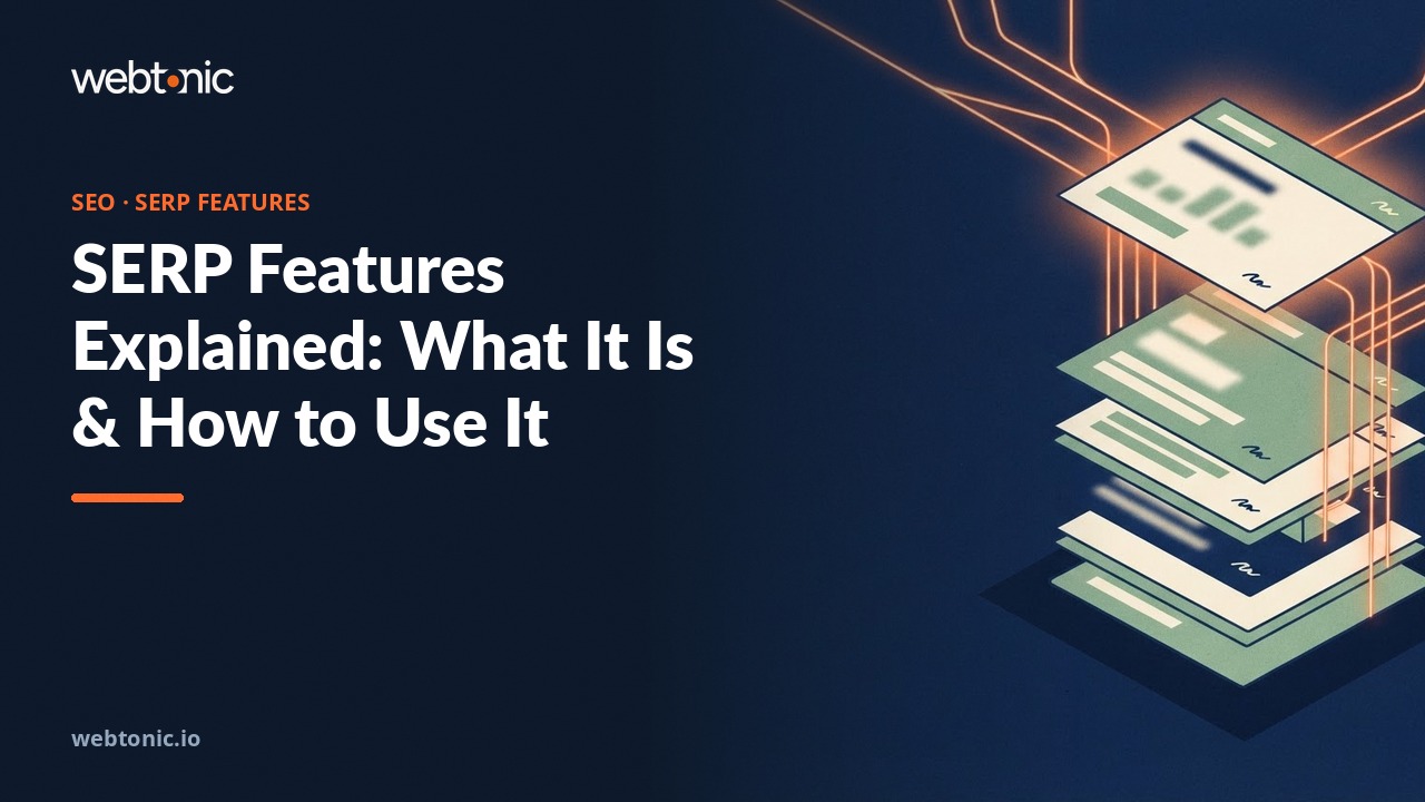 SERP Features Explained: What It Is & How to Use It — Web Tonic blog thumbnail