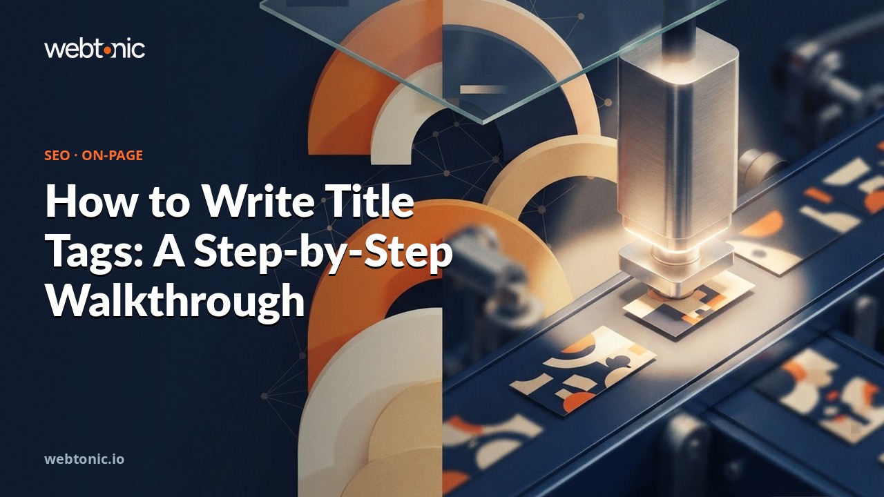 How to Write Title Tags: A Step-by-Step Walkthrough — Web Tonic blog thumbnail
