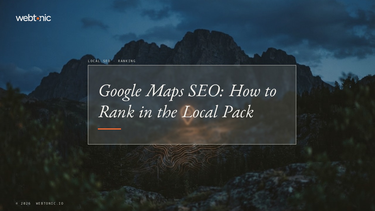 Google Maps SEO: How to Rank in the Local Pack — Web Tonic blog thumbnail
