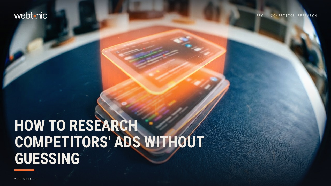 How to Research Competitors' Ads Without Guessing — Web Tonic blog thumbnail