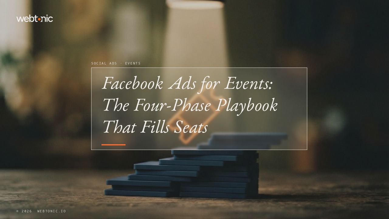 Facebook Ads for Events: The Four-Phase Playbook That Fills Seats — Web Tonic blog thumbnail