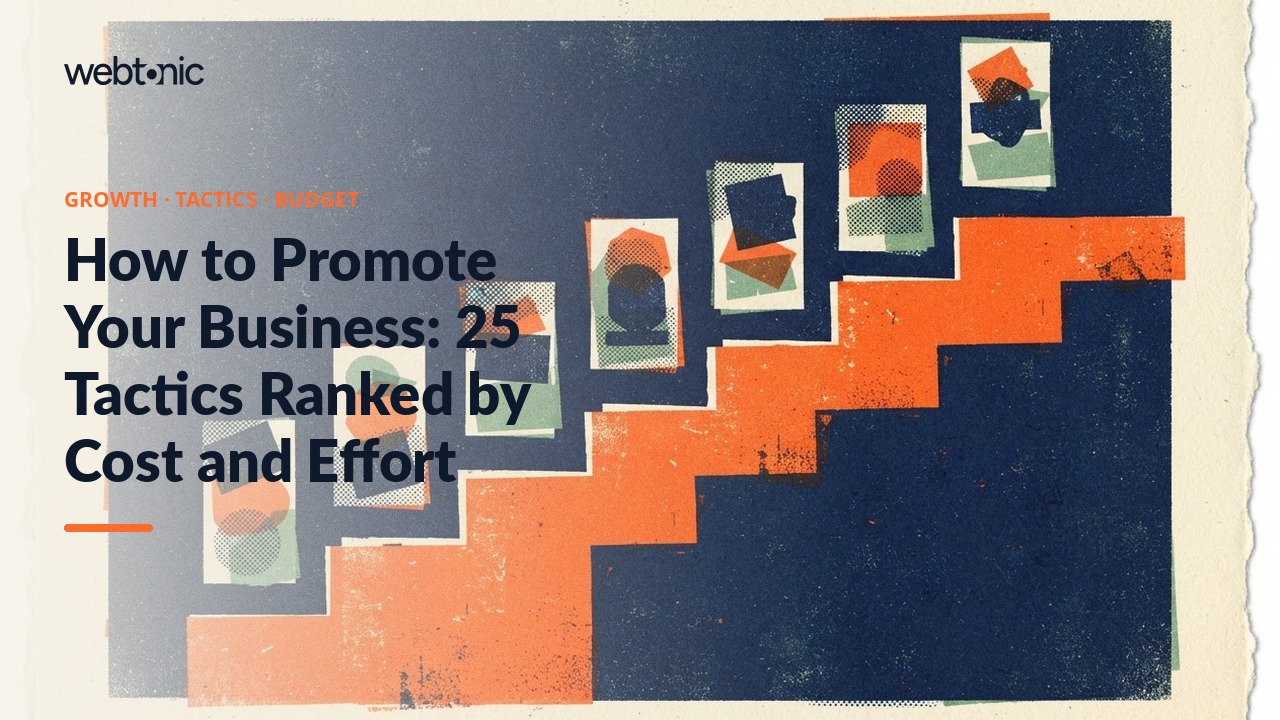 How to Promote Your Business: 25 Tactics Ranked by Cost and Effort — Web Tonic blog thumbnail