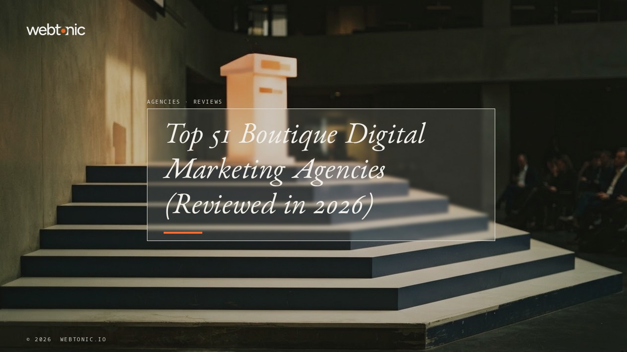 Top 51 Boutique Digital Marketing Agencies (Reviewed in 2026) — Web Tonic blog thumbnail