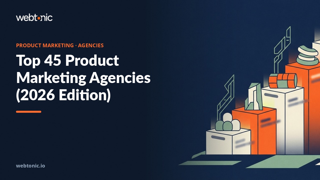 Top 45 Product Marketing Agencies (2026 Edition) — Web Tonic blog thumbnail