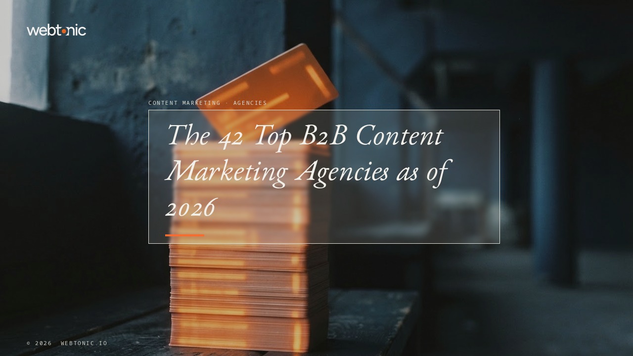 The 42 Top B2B Content Marketing Agencies as of 2026 — Web Tonic blog thumbnail