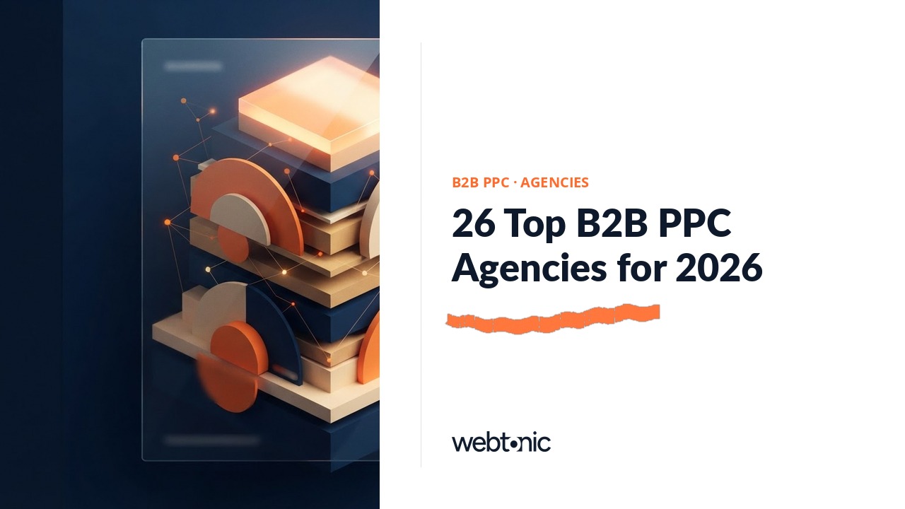 26 Top B2B PPC Agencies for 2026 — Web Tonic blog thumbnail