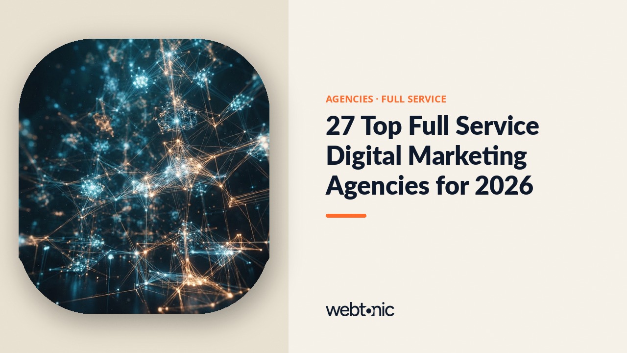 27 Top Full Service Digital Marketing Agencies for 2026 — Web Tonic blog thumbnail